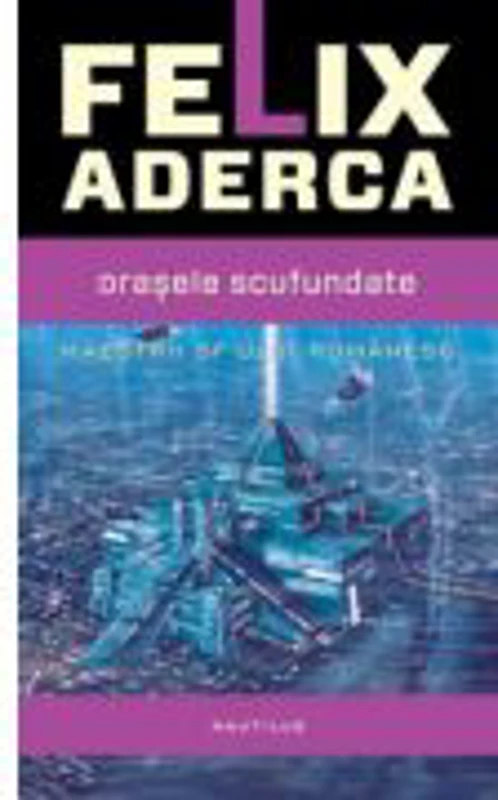 Orasele scufundate - Felix Aderca
