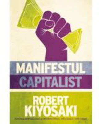 Manifestul capitalist - Robert T. Kiyosaki