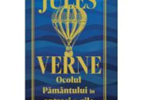 Ocolul Pamantului in 80 de zile. Editie de colectie - Jules Verne