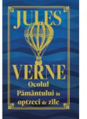 Ocolul Pamantului in 80 de zile. Editie de colectie - Jules Verne