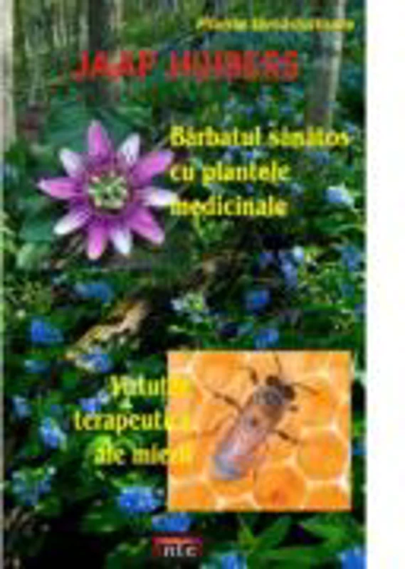 Barbatul sanatos cu plantele medicinale. Virtutile terapeutice ale mierii
