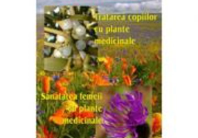 Tratarea copiilor cu plante medicinale. Sanatatea femeii cu plante medicinale