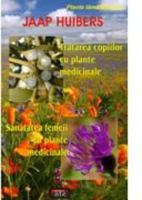 Tratarea copiilor cu plante medicinale. Sanatatea femeii cu plante medicinale