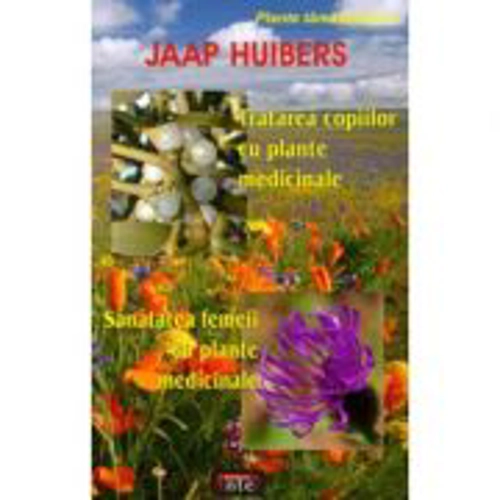 Tratarea copiilor cu plante medicinale. Sanatatea femeii cu plante medicinale