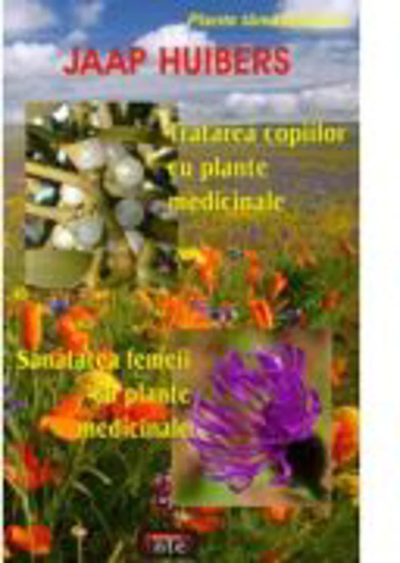 Tratarea copiilor cu plante medicinale. Sanatatea femeii cu plante medicinale