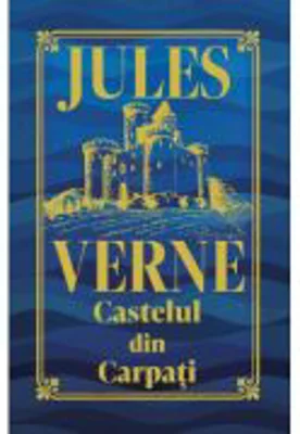 Castelul din Carpati. Editie de colectie - Jules Verne