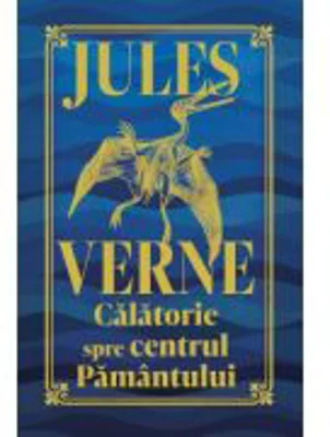 O calatorie spre centrul Pamantului. Editie de colectie - Jules Verne