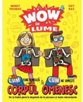 Wow in lume. Cum functioneaza si cum ne uimeste corpul omenesc - Mindy Thomas