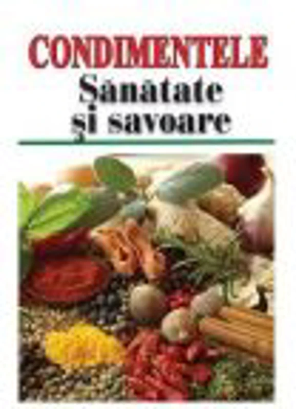 Condimentele, sanatate si savoare