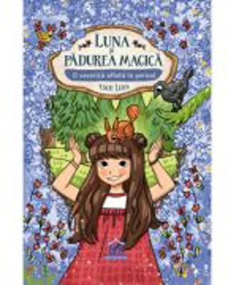 Luna si Padurea Magica. Volumul 7. O veverita aflata in pericol - Usch Luhn