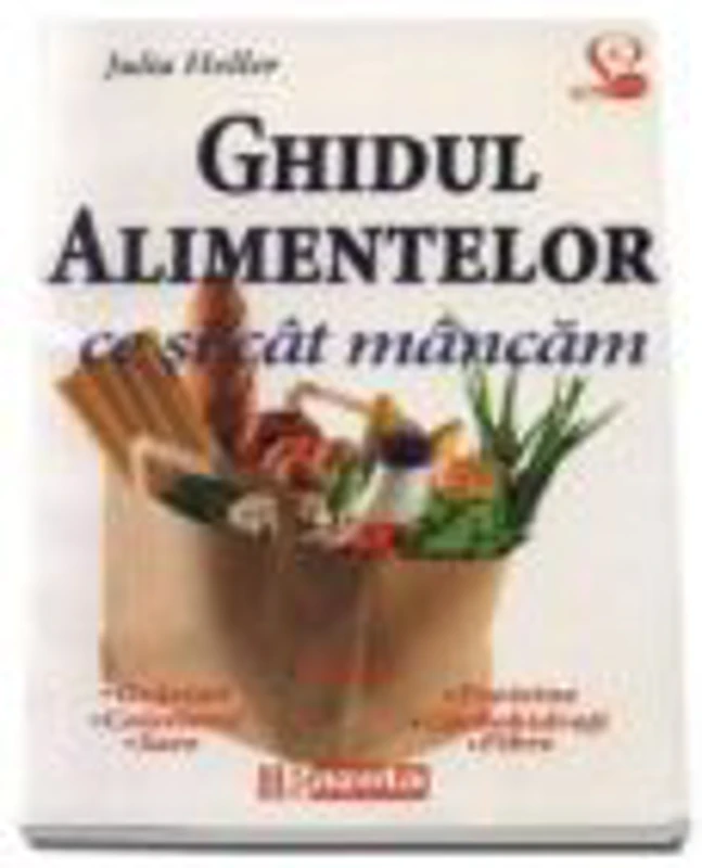 Ghidul alimentelor - Julia Heller