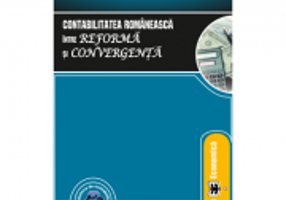 Contabilitatea romaneasca intre reforma si convergenta - Ovidiu Constantin Bunget