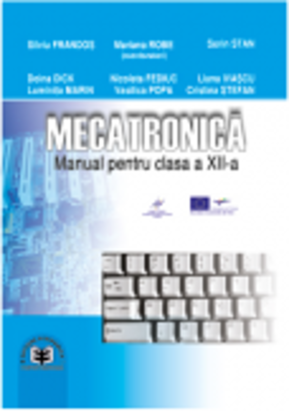 Mecatronica. Manual pentru clasa a 12-a - Mariana Robe