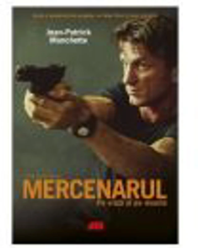 Mercenarul (The Gunman). Pe viata si pe moarte - Jean Patrick Manchette