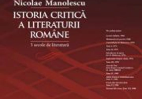 Istoria critica a literaturii romane. Cinci secole de literatura - Nicolae Manolescu