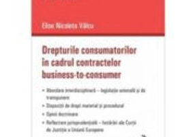 Drepturile consumatorilor in cadrul contractelor business-to-consumer - Elise Nicoleta Valcu
