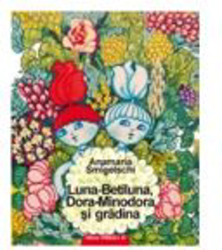 Luna-Betiluna, Dora-Minodora si gradina - Anamaria Smigelschi