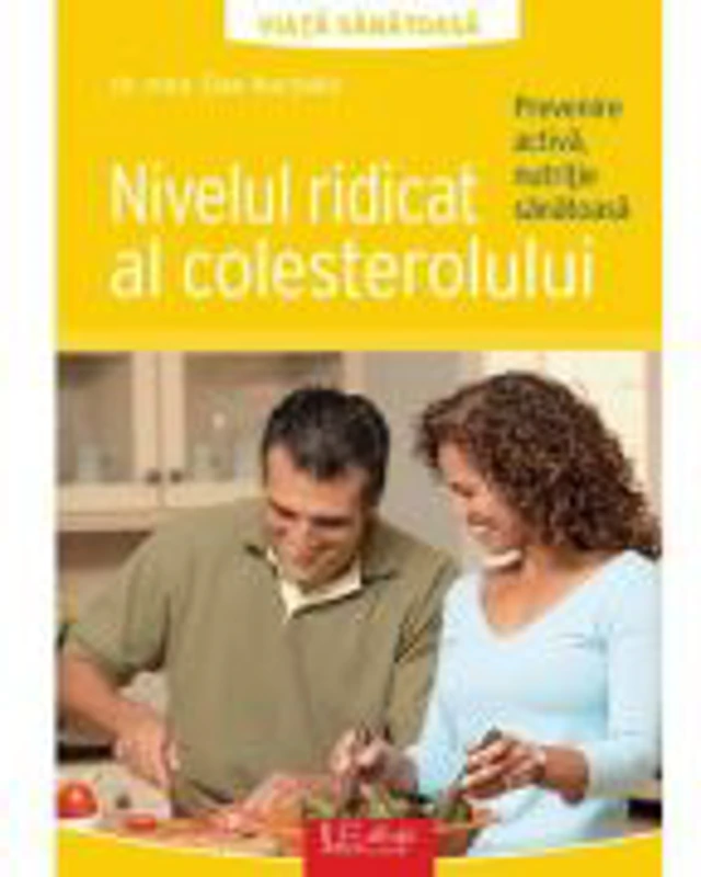 Nivelul ridicat al colesterolului. Prevenire activa, nutritie sanatoasa - Dr. Med. Elke Ruchalla
