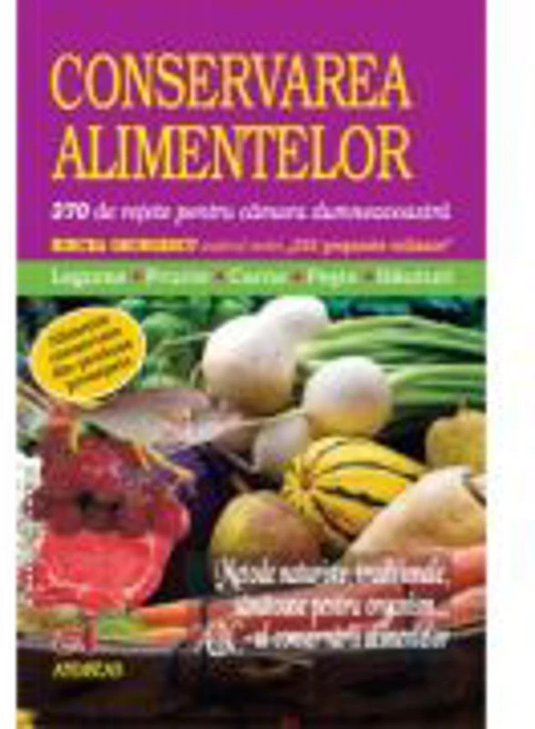 Conservarea alimentelor. 370 de retete pentru camara dumneavoastra - MIrcea Georgescu