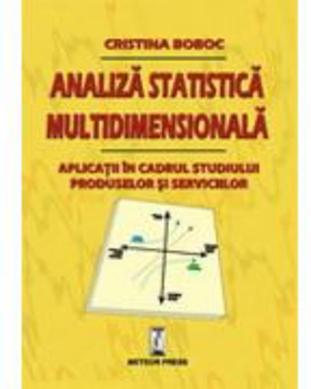 Analiza statistica multidimensionala. Aplicatii in cadrul studiului produselor si serviciilor - Cristina Boboc
