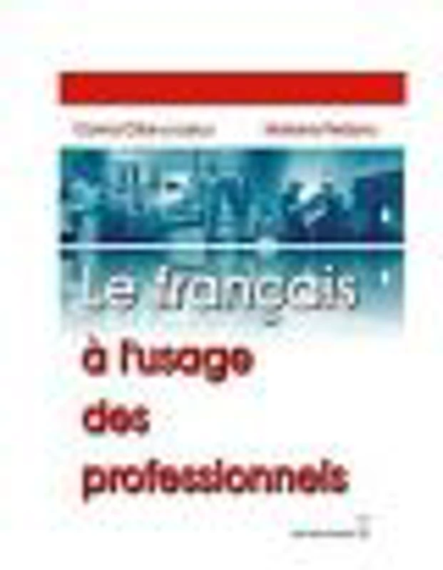 Le francais a l`usage des professionels - Corina Cilianu-Lascu, Mariana Perisanu