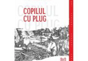 Copilul cu plug - Mihai-D. Grigore
