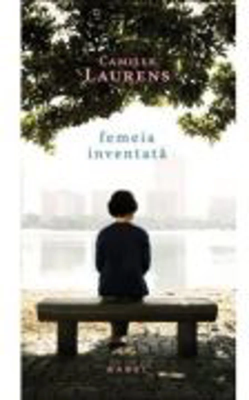 Femeia inventata - Camille Laurens