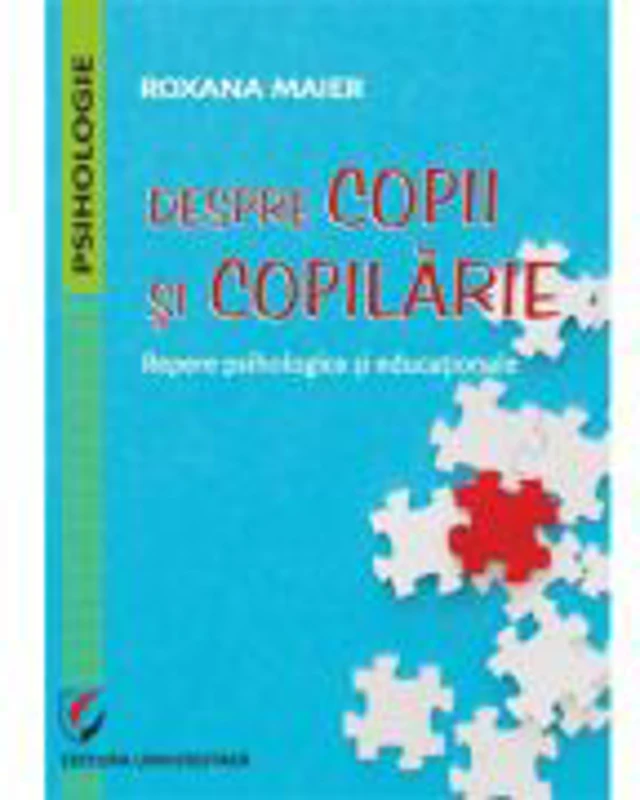 Despre copii si copilarie. Repere psihologice si educationale