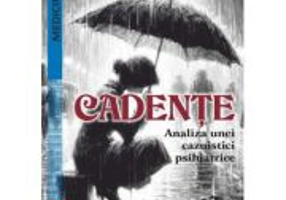 Cadente. Analiza unei cazuistici psihiatrice