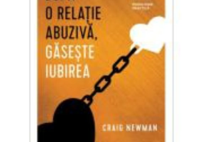 Dupa o relatie abuziva, gaseste iubirea - Craig Newman