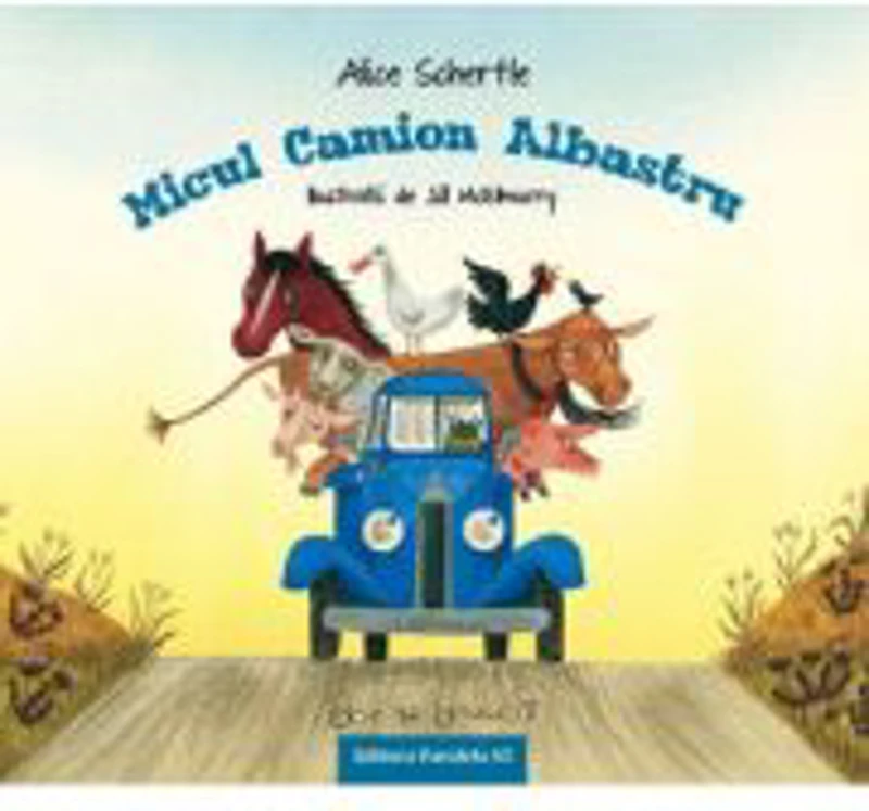 Micul camion albastru - Alice Schertle