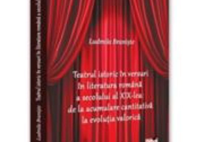 Teatrul istoric in versuri in literatura romana a secolului al XIX-lea de la acumulare cantitativa la evolutia valorica - Ludmila Braniste