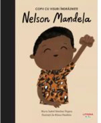 Nelson Mandela. Volumul 14. Copii cu visuri indraznete