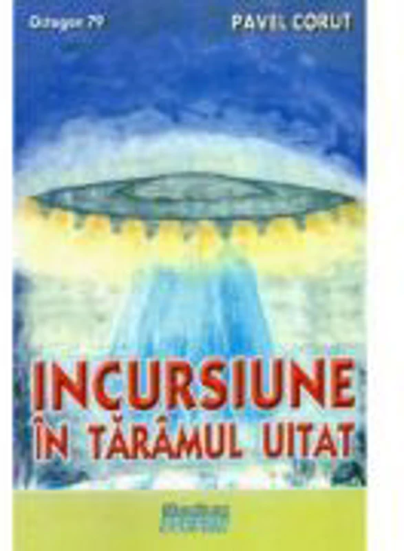 Incursiune in taramul uitat - Pavel Corut