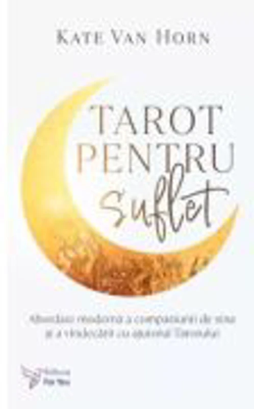 Tarot pentru suflet - Kate Van Horn