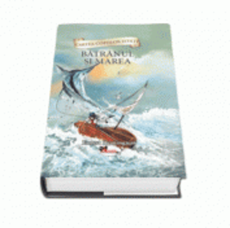 Batranul si marea Colectia Cartea copiilor isteti ( Ernest Hemingway )