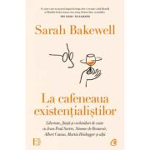 La cafeneaua existentialistilor - Sarah Bakewell