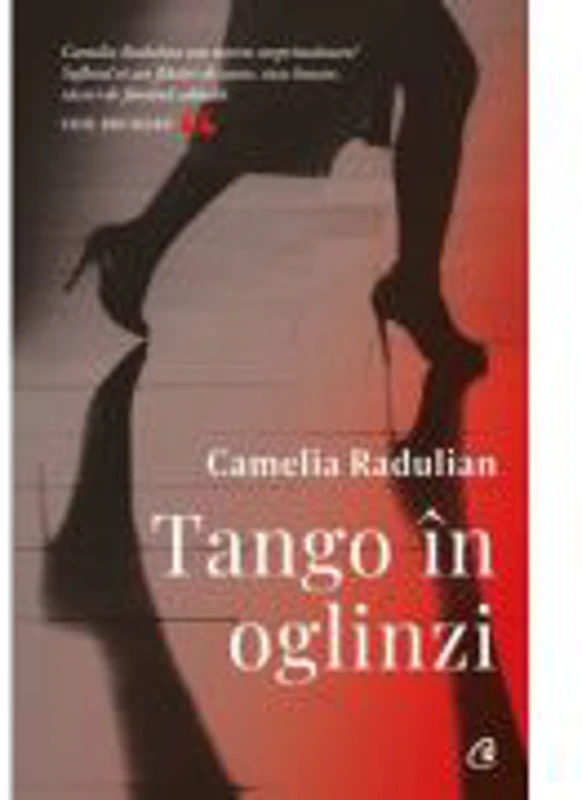Tango in oglinzi - Camelia Radulian