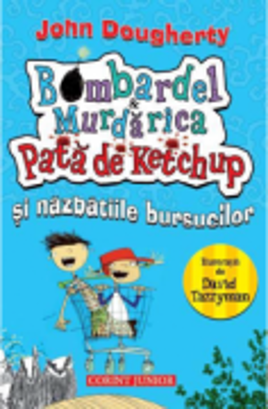 BOMBARDEL SI MURDARICA - vol. 1. Pata de ketchup si nazbatiile bursucilor