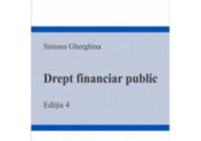 Drept financiar public. Editia 4 - Simona Gherghina