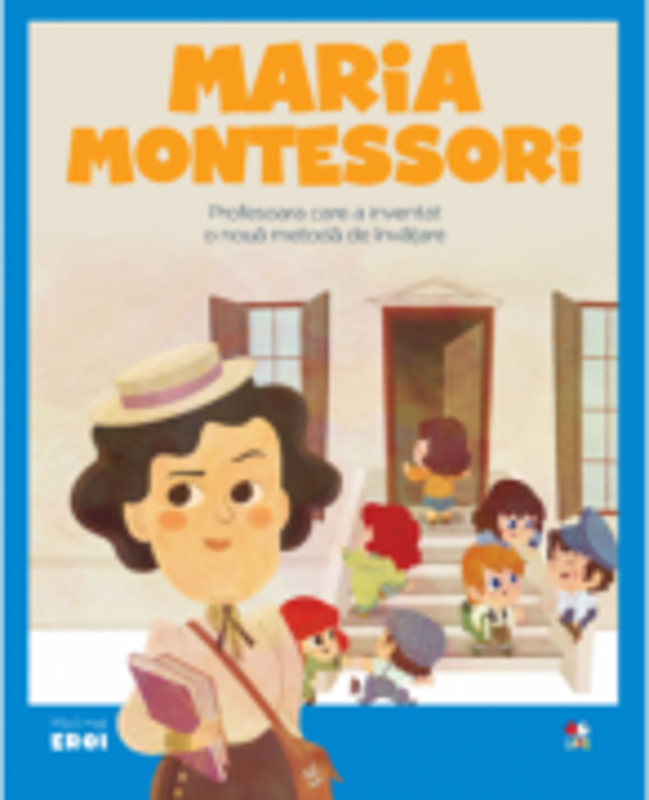 MICII EROI. Maria Montessori