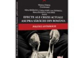 Efecte ale crizei actuale asupra saraciei din Romania - politici antisaracie - Mariana Stanciu