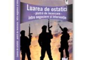 Luarea de ostatici. Piatra de incercare. intre negociere si interventie - Gabriel-Catalin Butoi-Put