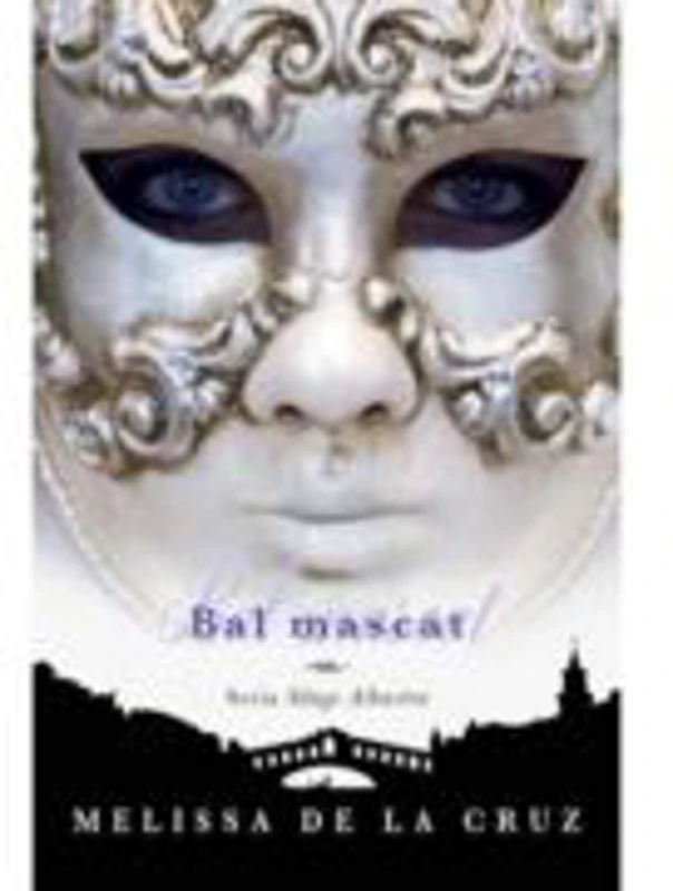Bal Mascat. Sange Albastru, volumul 2 - Melissa De La Cruz