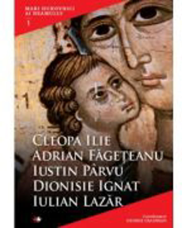 Mari duhovnici ai neamului. Cleopa Ilie, Adrian Fageteanu, Iustin Parvu, Dionisie Ignat, Iulian Lazar