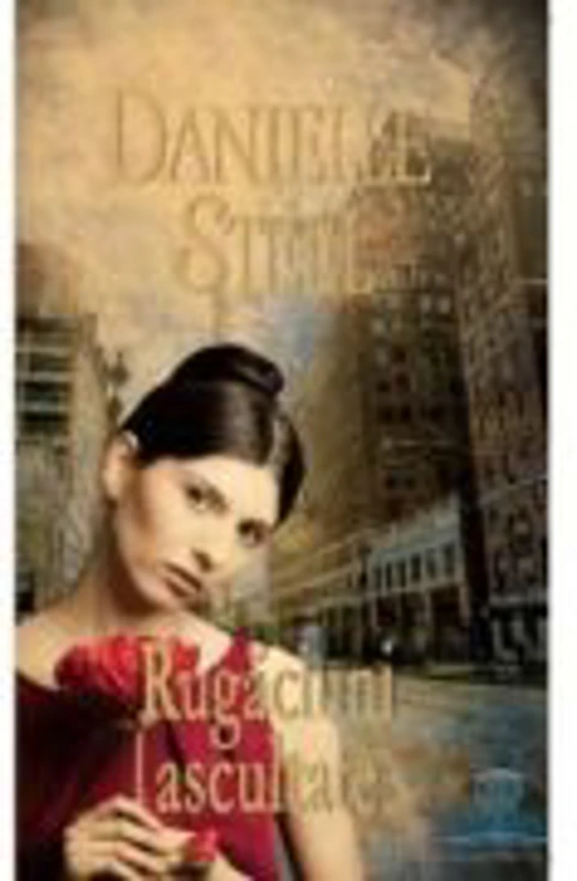 Rugaciuni ascultate - Danielle Steel