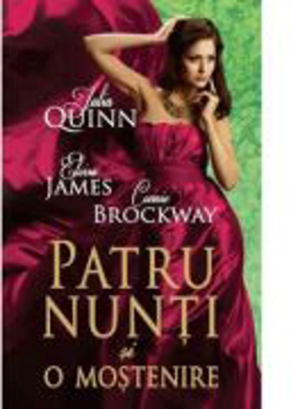 Patru nunti si o mostenire - Julia Quinn, Eloisa James, Connie Brockway