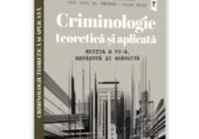 Criminologie teoretica si aplicata. Editia a 6-a, revazuta si adaugita - Florin Sandu, Gheorghe-Iulian Ionita