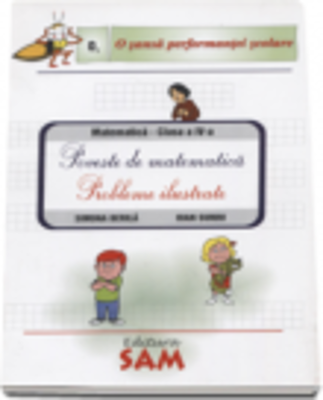 Poveste de matematica. Probleme ilustrate. Auxiliar pentru clasa a IV-a - Surdu Ioan, Berila Simona