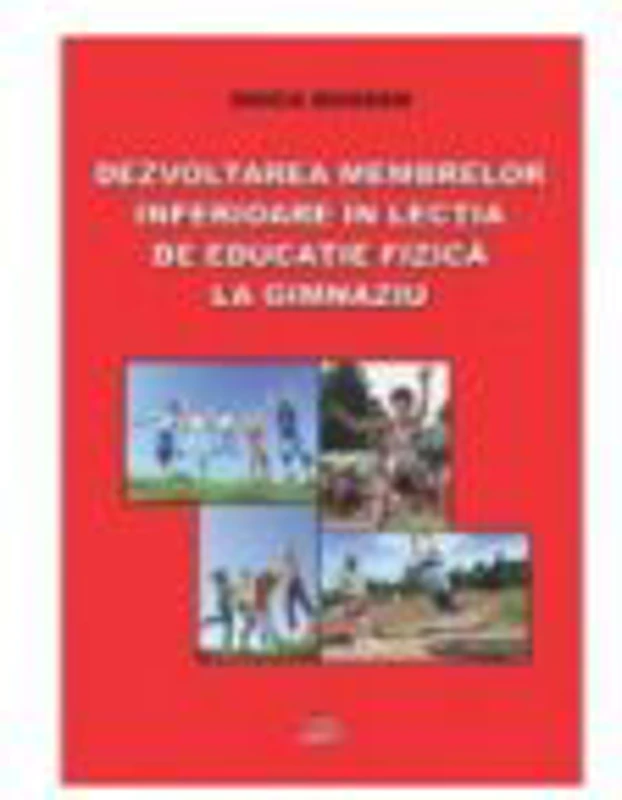 Dezvoltarea membrelor inferioare in lectia de educatie fizica la gimnaziu - Bogdan Ghica